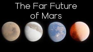 The Far Future of Mars