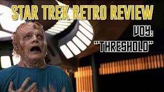 Star Trek Retro Review: "Threshold" (VOY) | Worst Episodes Ever