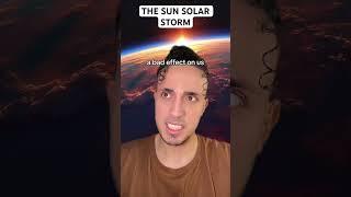 The Sun Solar Storm