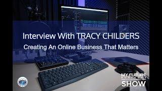 My Future Business Interview with TRACY CHILDERS