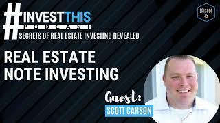 #INVESTTHIS EP 45 / Scott Carson: How to Start Note Investing