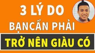 3 Lý do khiến bạn cần phải trở nên giàu có |Forex15phut