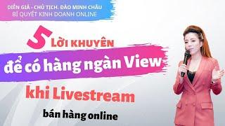 5 Cách Livestream bán hàng hiệu quả | Đào Minh Châu