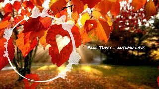 Paul Threy - Autumn Love