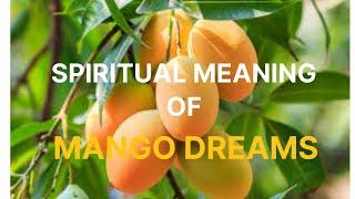 SPIRITUAL MEANING OF MANGO DREAM - SPIRITUALITY TV