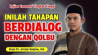 INILAH TAHAPAN BERDIALOG DENGAN QOLBU || BUYA DR. ARRAZY HASYIM, MA
