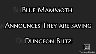 Blue Mammoth Announces They Are SAVING Dungeon Blitz!!!!!!