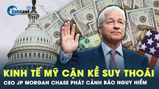 CEO JPMorgan Chase cảnh báo về rủi ro suy thoái kinh tế Mỹ | Cafeland