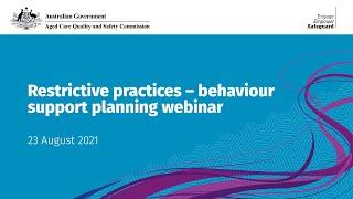 Aged Care Quality and Safety Commission webinar - Restrictive practices behaviour support planning