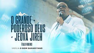 Italo Ribeiro | O Grande + Poderoso Deus + Jeová Jireh [O Bom Samaritano]