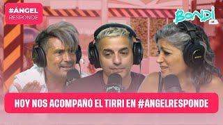 HOY NOS ACOMPAÑÓ EL TIRRI EN #ÁNGELRESPONDE