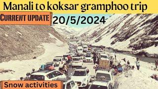 Manali koksar gramphoo trip ! latest update! snow activities ! 20/5/2024 @SunnyBob7300 #snowpoint