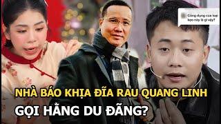 Nhà báo khịa đĩa rau Quang Linh, gọi Hằng Du Đãng?