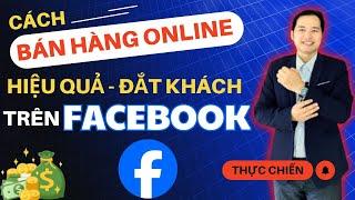 Cách Bán Hàng Online Trên Facebook Hiệu Quả Đắt Khách - Cách Kinh Doanh Online Thực Chiến #2