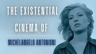 The Existential Cinema of Michelangelo Antonioni