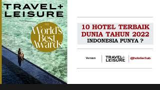 10 Hotel Terbaik Dunia 2022, Indonesia Punya ?