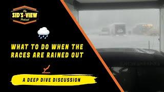 SID'S VIEW PODCAST | What To Do When the Races Are Rained Out