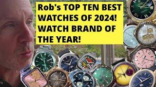 TOP TEN BEST WATCHES OF 2024!  WATCH BRAND OF THE YEAR PICK!  BEST MICROBRANDS!  Surprise choices!