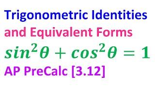 3.12A - Trigonometric Identities and Equivalent Forms [AP Precalculus]