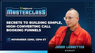 HighLevel Masterclass with Jason Ledbetter - Secrets to Building Simple Call Booking Funnels