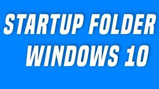 How to add applications in Windows 10 startup folder.