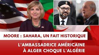 Maroc - Algérie : pourquoi l'ambassadrice américaine à Alger provoque la colère en Algérie ?