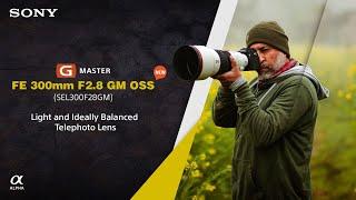 Introducing all-new FE 300mm F2.8 GM OSS Lens | Sony Alpha