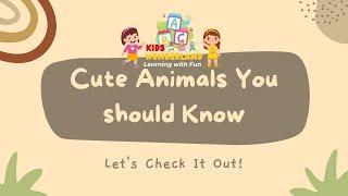 Cute Animals You Should Know! | Kids Wonderland"