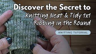 Learn to Make Your Knit 1x1 Ribbing Look Less Messy! | #knittingpodcast
