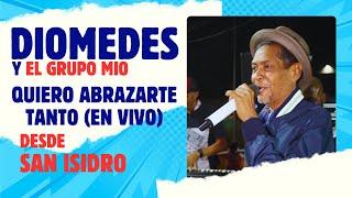 Diomedes El Artista - Quiero abrazarte tanto en Vivo