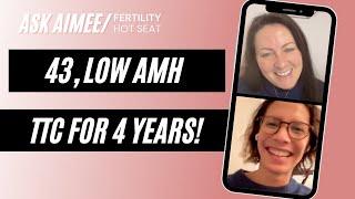 Fertility Hot Seat: 43, Low AMH and TTC for 4 Years! {FREE FERTILITY ADVICE}