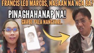 FRANCIS LEO MARCOS, PINAGHAHANAP NA! NAKAKALUNGKOT NA BALITA