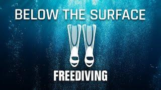How To Explore The Ocean By Freediving | Below The Surface