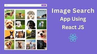 Create An Image Search App Using React JS | React JS Project | Javascript Project