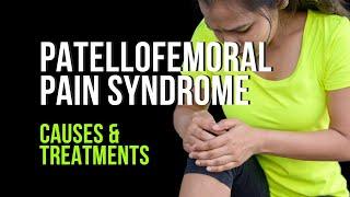 Patellofemoral Pain Syndrome - What is it? How Do I Make It Go Away?