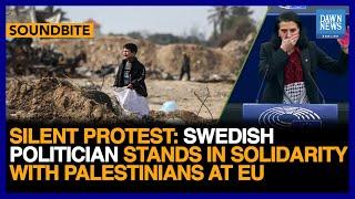 Strong Silent Protest By Swedish Politician For Palestinians At European Union | Dawn News English