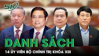 Danh sách và tiểu sử 14 Ủy viên Bộ chính trị khóa XIII | SKĐS