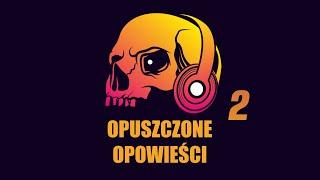 Opuszczone Opowieści odc. 2 - Trzy osoby, w tym dwie żywe