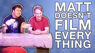 Matt Does Not Film Everything