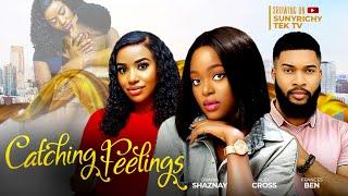 CATCHING FEELINGS - Shaznay Okawa, Frances Ben, Alex Cross latest 2024 nigerian nollywood movie