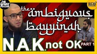 NAK not OK Part 1 | The Ambiguous Bayyinah (Advice to Nouman Ali Khan) | Abu Mussab Wajdi Akkari