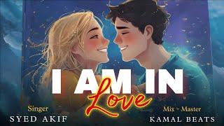 SYED AKIF - I AM IN LOVE (OFFICIAL AUDIO) PROD | KAMAL SAINI