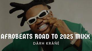 DJ DARH KRANE AFROBEATS ROAD TO 2025 MIXX VIDEO MIX #olamide #davido #khaid #wizkid #berritiga #mix