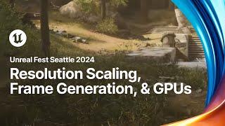 Resolution Scaling, Frame Generation, GPUs, and Other Bramble Pits | Unreal Fest 2024