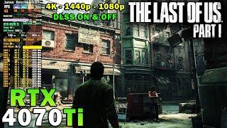 The Last Of Us Part 1 | RTX 4070 Ti | R7 5800X3D | 4K - 1440p - 1080p | Max Settings