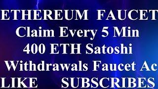 Free ETHEREUM Faucet SIte Claim EVery 5 Min 400 Satoshi Free