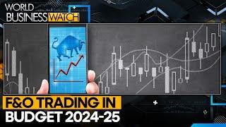 Budget 2024-25: Government considers tax hike on F&O trading | World Business Watch