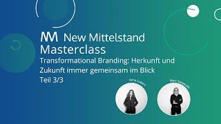 New Mittelstand Masterclass: Transformational Branding (3/3) Herkunft und Zukunft immer im Blick