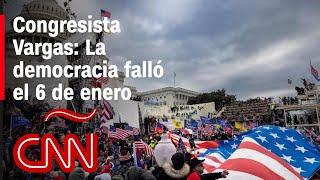 Representante Vargas: Asalto al Capitolio fue un día triste para la democracia en EE.UU.