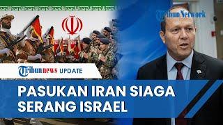 Perang Meluas! Pasukan Iran Siap Serang Israel seusai Dijadikan Target Sah Serangan Zionis